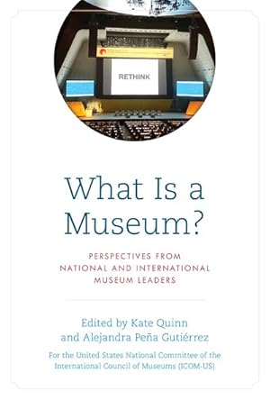 Imagen del vendedor de What Is a Museum? : Perspectives from National and International Museum Leaders a la venta por GreatBookPrices