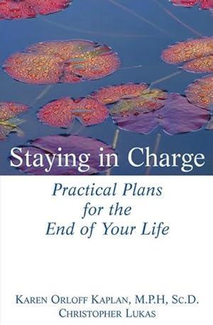 Bild des Verkufers fr Staying in Charge : Practical Plans for the End of Your Life zum Verkauf von GreatBookPrices