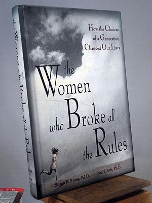 Imagen del vendedor de The Women Who Broke All the Rules: How the Choices of a Generation Changed Our Lives a la venta por Henniker Book Farm and Gifts