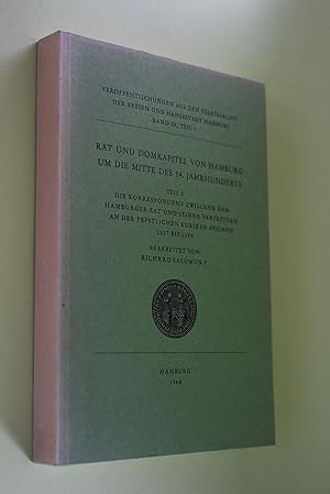Bild des Verkufers fr Rat und Domkapitel von Hamburg um die Mitte des 14. Jahrhunderts; Teil: T. 1., Die Korrespondenz zwischen dem Hamburger Rat und seinen Vertretern an der Ppstlichen Kurie in Avignon 1337 bis 1359. Bearb. von Richard Salomon / Verffentlichungen aus dem Staatsarchiv der Freien und Hansestadt Hamburg ; Bd. 9, T. 1 zum Verkauf von Antiquariat Biebusch