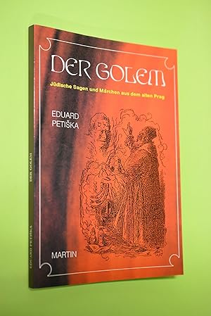 Der Golem : jüdische Sagen und Märchen aus dem alten Prag. Eduard Petiska. [Aus d. Tschech. übers...