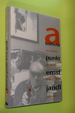 Seller image for A Komma Punkt - Ernst Jandl : ein Leben in Texten und Bildern. Klaus Siblewski for sale by Antiquariat Biebusch