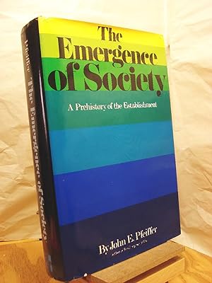 Bild des Verkufers fr The Emergence of Society: A Pre-History of the Establishment zum Verkauf von Henniker Book Farm and Gifts