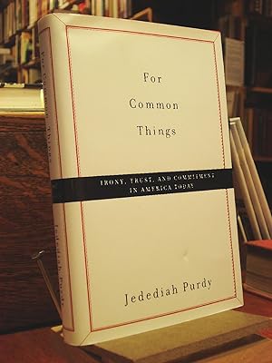 Seller image for For Common Things: Irony, Trust and Commitment in America Today for sale by Henniker Book Farm and Gifts