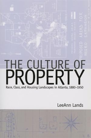 Seller image for Culture of Property : Race, Class, and Housing Landscapes in Atlanta, 1880-1950 for sale by GreatBookPrices