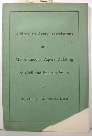 Address To Army Associations / And / Miscellaneous Papers Relating / To Civil And Spanish Wars