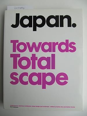 Japan. Towards Totalscape | Contemporary Japanese Architecture, Urban Planning and Landscape