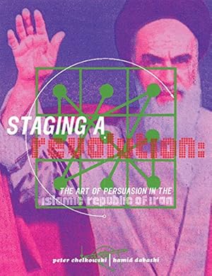 Immagine del venditore per Staging a Revolution: The Art of Persuasion in the Islamic Republic of Iran by Chelkowski, Peter, Dabashi, Hamid [Hardcover ] venduto da booksXpress