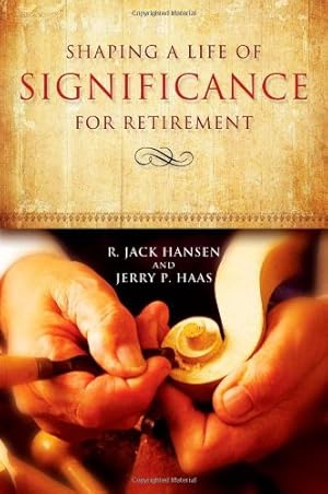 Imagen del vendedor de Shaping A Life Of Significance For Retirement by Jack Hansen, Jerry P Haas [Perfect Paperback ] a la venta por booksXpress