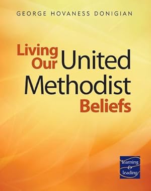 Imagen del vendedor de Living Our United Methodist Beliefs by George Hovaness Donigian [Paperback ] a la venta por booksXpress