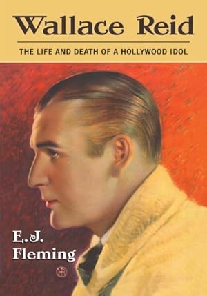 Imagen del vendedor de Wallace Reid: The Life and Death of a Hollywood Idol by E.J. Fleming [Paperback ] a la venta por booksXpress