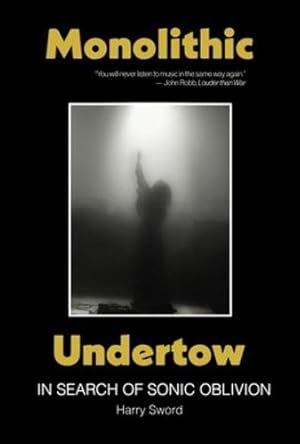 Image du vendeur pour Monolithic Undertow: In Search of Sonic Oblivion by Sword, Harry [Paperback ] mis en vente par booksXpress