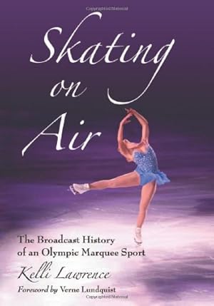 Immagine del venditore per Skating on Air: The Broadcast History of an Olympic Marquee Sport by Kelli Lawrence [Paperback ] venduto da booksXpress