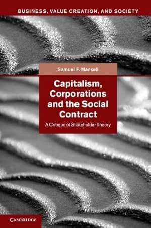 Seller image for Capitalism, Corporations and the Social Contract: A Critique of Stakeholder Theory (Business, Value Creation, and Society) by Mansell, Samuel F. [Hardcover ] for sale by booksXpress