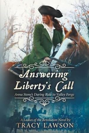 Seller image for Answering Liberty's Call: Anna Stone's Daring Ride to Valley Forge (Ladies of the Revolution (Book 1)) by Lawson, Tracy [Paperback ] for sale by booksXpress