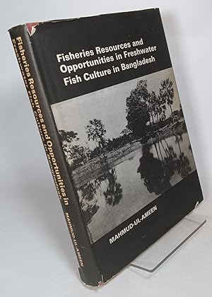 Fisheries Resources and Opportunities in Freshwater Fish Culture in Bangladesh