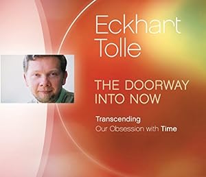 Seller image for The Doorway Into Now: Transcending Our Obsession with Time by Tolle, Eckhart [Audio CD ] for sale by booksXpress