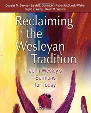 Seller image for Reclaiming Our Wesleyan Tradition: John Wesley's Sermons for Today by Douglas M. Strong, Sarah Babylon Dorrance, Robert P. McDonald-Walker, Ingrid Y. Wang, Kevin M. Watson [Perfect Paperback ] for sale by booksXpress