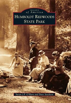 Image du vendeur pour Humboldt Redwoods State Park (Images of America) by O'Hara, Susan J.P., Stockton, Dave [Paperback ] mis en vente par booksXpress