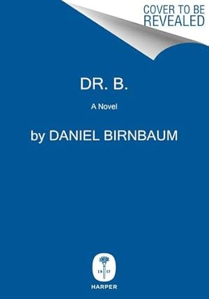 Seller image for Dr. B.: A Novel by Birnbaum, Daniel [Hardcover ] for sale by booksXpress