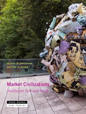 Seller image for Market Civilizations: Neoliberals East and South (Near Future Series) by Slobodian, Market Civilizations Quinn, Plehwe, Market Civilizations Dieter, Nartok, Market Civilizations Esra Elif, Balasubramanian, Aditya, Rupprecht, Market Civilizations Tobias, Weber, Market Civilizations Isabella M., von Schnitzler, Antina, Walker, Market Civilizations Jeremy, Chamon, Market Civilizations Paulo, Fischer, Market Civilizations Karin, Jonjic, Market Civilizations Mila, Pantelic, Market Civilizations Nenad, Mj ¸set, Market Civilizations Lars, Hofmann, Market Civilizations Reto, Klausen, Market Civilizations Jimmy Casas [Hardcover ] for sale by booksXpress