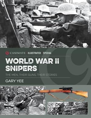 Seller image for World War II Snipers: The Men, Their Guns, Their Stories (Casemate Illustrated Special) by Yee, Gary [Hardcover ] for sale by booksXpress