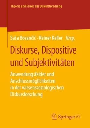 Immagine del venditore per Diskurse, Dispositive und Subjektivit ¤ten: Anwendungsfelder und Anschlussm ¶glichkeiten in der wissenssoziologischen Diskursforschung (Theorie und Praxis der Diskursforschung) (German Edition) [Paperback ] venduto da booksXpress