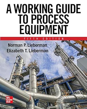 Seller image for A Working Guide to Process Equipment, Fifth Edition by Lieberman, Norman, Lieberman, Elizabeth [Hardcover ] for sale by booksXpress