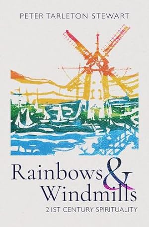 Seller image for Rainbows & Windmills: 21st Century Spirituality by Tarleton Stewart, Peter [Paperback ] for sale by booksXpress
