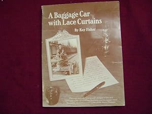 Seller image for A Baggage Car with Lace Curtains. Signed by the author. With introduction laid in. for sale by BookMine