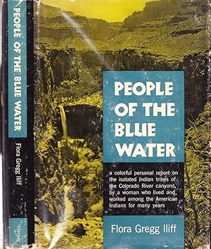 Immagine del venditore per People of the Blue Water, My Adventures Among the Walapai and Havasupai Indians venduto da Ironwood Books