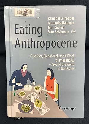 Eating Anthropocene: Curd Rice, Bienenstich and a Pinch of Phosphorus - Around the World in Ten D...