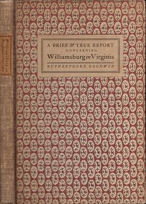 Immagine del venditore per A Brief & True Report Concerning Williamsburg in Virginia: Being an Account of the most important Occurrences in that Place from its first Beginning to the present Time venduto da Americana Books, ABAA