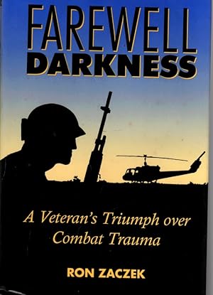 Farewell, Darkness A Veteran's Triumph over Combat Trauma