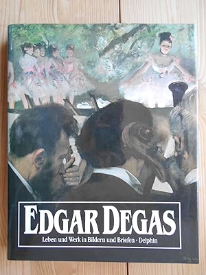 Image du vendeur pour Edgar Degas : Leben u. Werk in Bildern u. Briefen. mis en vente par Antiquariat Rohde