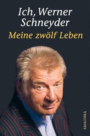 Bild des Verkufers fr Ich, Werner Schneyder: Meine 12 Leben zum Verkauf von Gabis Bcherlager