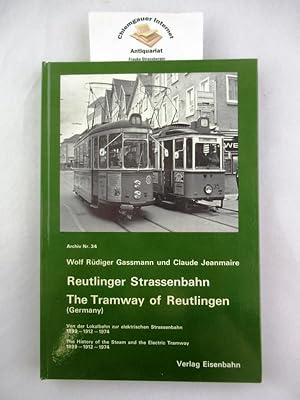 Bild des Verkufers fr Reutlinger Strassenbahn : Von der Lokalbahn zur elektrischen Strassenbahn 1899 - 1912 - 1974 = The tramway of Reutlingen (Germany). Archiv ; Nr. 34 zum Verkauf von Chiemgauer Internet Antiquariat GbR
