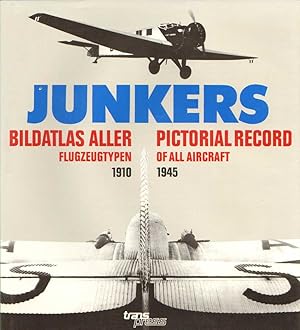 Bild des Verk�ufers f�r Junkers: Bildatlas aller Flugzeugtypen / Pictorial Record of all Aircraft 1910-1945. Autorenkollektiv unter Leitung v. G�nter Schmitt. zum Verkauf von Buch von den Driesch