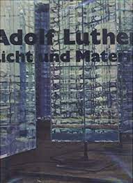 Adolf Luther - Licht und Materie. Eine künstlerische Konzeption (German/English/French)