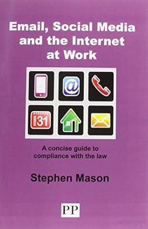Bild des Verkufers fr EMAIL, SOCIAL MEDIA AND THE INTERNET AT WORK A Concise Guide to Compliance with the Law zum Verkauf von WeBuyBooks