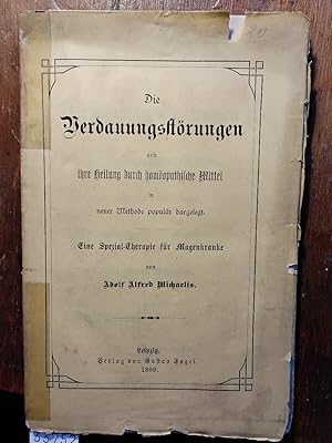 Immagine del venditore per Die Verdauungsstrungen und ihre Heilung durch homopathische Mittel in neuer Methode populr dargelegt. Eine Spezial-Therapie fr Magenkranke. venduto da Windau Antiquariat