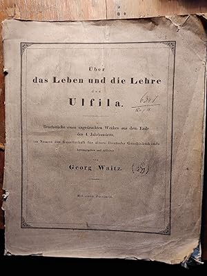 Über das Leben und die Lehre des Ulfila Bruchstücke eines ungedruckten Werkes aus dem Ende des 4....