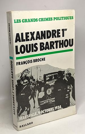Seller image for Assassinat d'Alexandre 1er et Louis Barthou. Marseille le 9 octobre 1934 for sale by crealivres