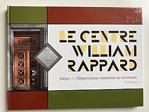 Seller image for Le Centre William Rappard. Sige de l'Organisation mondiale de commerce. for sale by ShepherdsBook