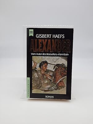 Haefs, Gisbert: Alexander; Teil: Hellas : der Roman der Einigung Griechenlands. Heyne-Bücher / 1 ...