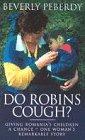 Seller image for Do Robins Cough?: Giving Romania's Children a Chance - One Woman's Remarkable Story for sale by WeBuyBooks
