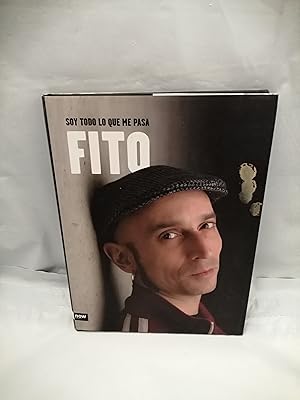 Bild des Verkufers fr Fito: Soy todo lo que me pasa (Primera edicin, tapa dura) zum Verkauf von Libros Angulo