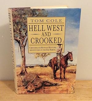 Immagine del venditore per Hell West and Crooked : Crocodile & Buffalo Hunting Adventures in the Far North venduto da M. C. Wilson