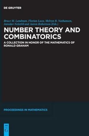 Seller image for Number Theory and Combinatorics: A Collection in Honor of the Mathematics of Ronald Graham (de Gruyter Proceedings in Mathematics) by Landman, Bruce M., Luca, Florian, Nathanson, Melvyn B., Ne ¡etril, Jaroslav, Robertson, Aaron [Hardcover ] for sale by booksXpress