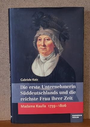 Die erste Unternehmerin Süddeutschlands und die reichste Frau ihrer Zeit (Madame Kaulla 1739-1806)